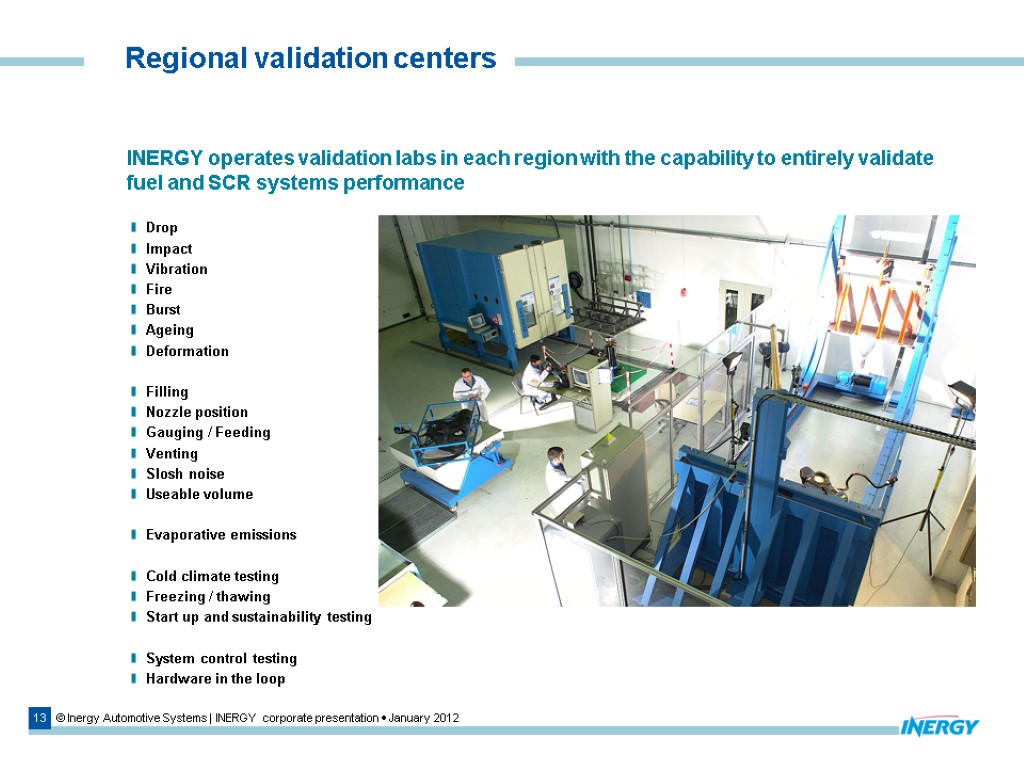 13 © Inergy Automotive Systems | INERGY corporate presentation  January 2012 Regional validation